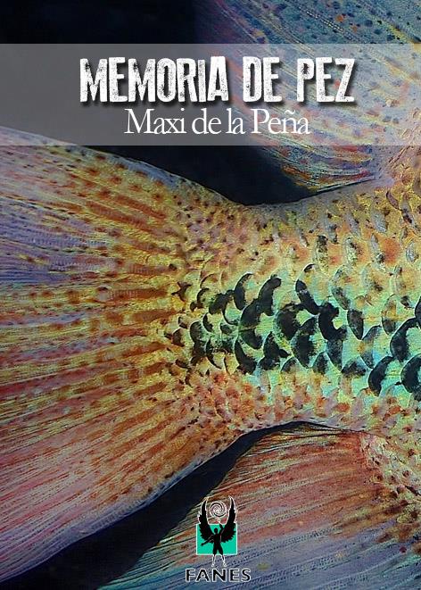 Portada de la última obra de Maxi de la Peña, 'Memoria de Pez'.