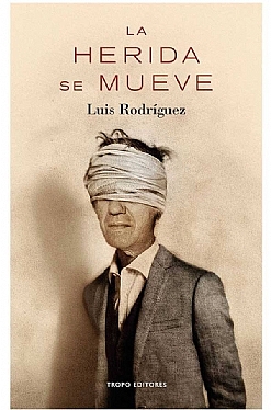 Portada de 'La herida se mueve', el último libro de Luis Rodríguez.